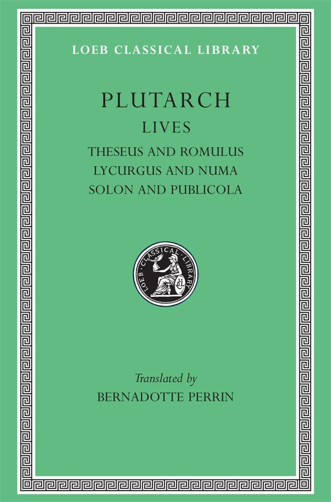 Plutarch Lives, I, Theseus and Romulus. Lycurgus and Numa. Solon and Publicola (Loeb Classical Library) (Volume I)