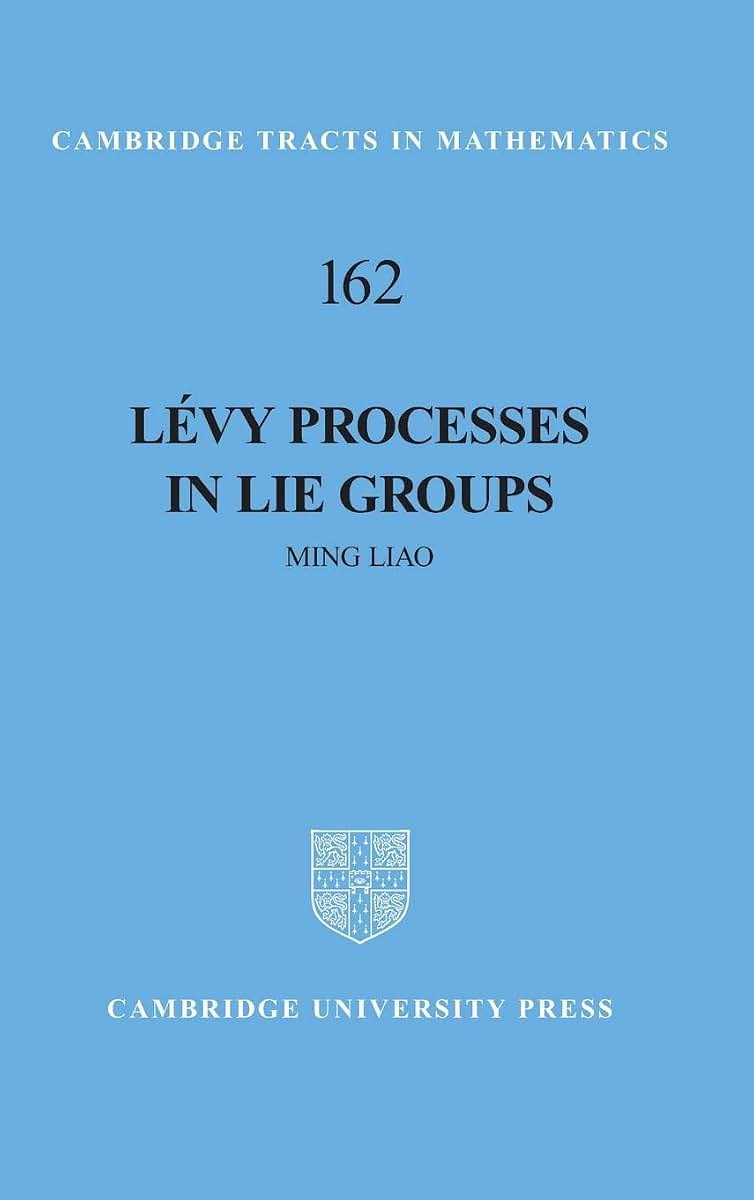 Lévy Processes in Lie Groups (Cambridge Tracts in Mathematics, Series Number 162)