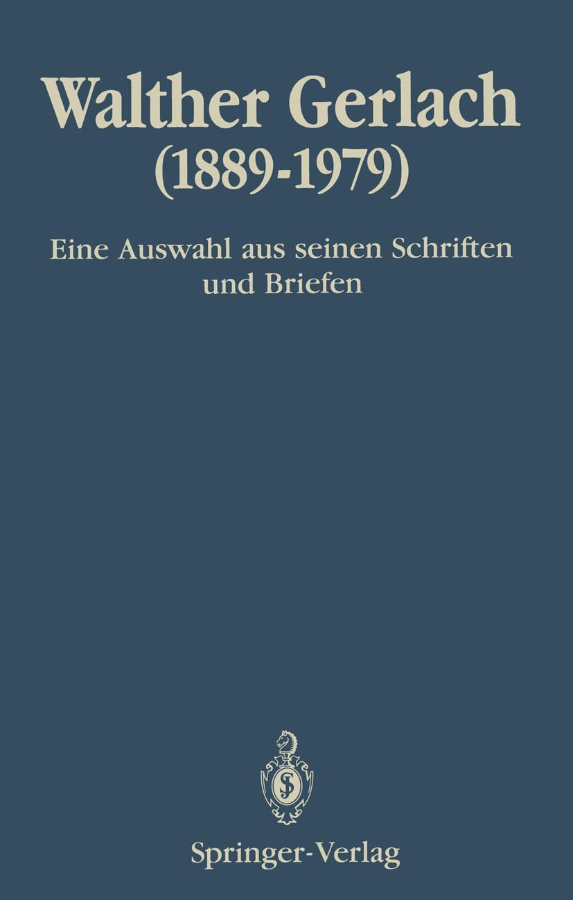 Walther Gerlach (1889-1979): Eine Auswahl aus seinen Schriften und Briefen (German Edition)