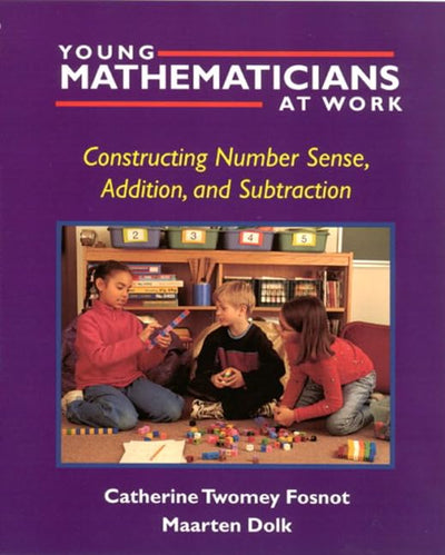 Young Mathematicians at Work: Constructing Number Sense, Add