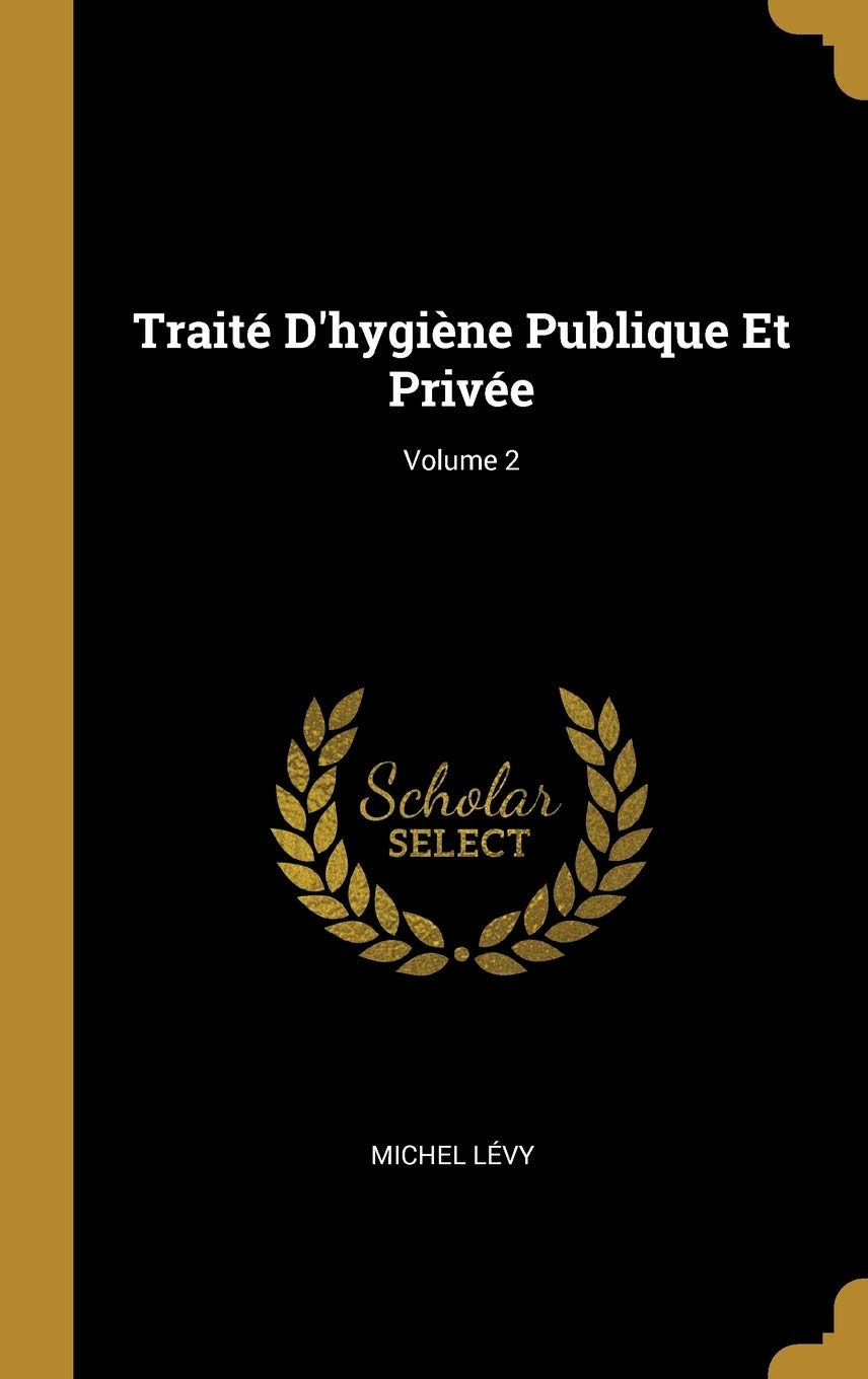 Traité D'hygine Publique Et Privée; Volume 2 (French Edition)