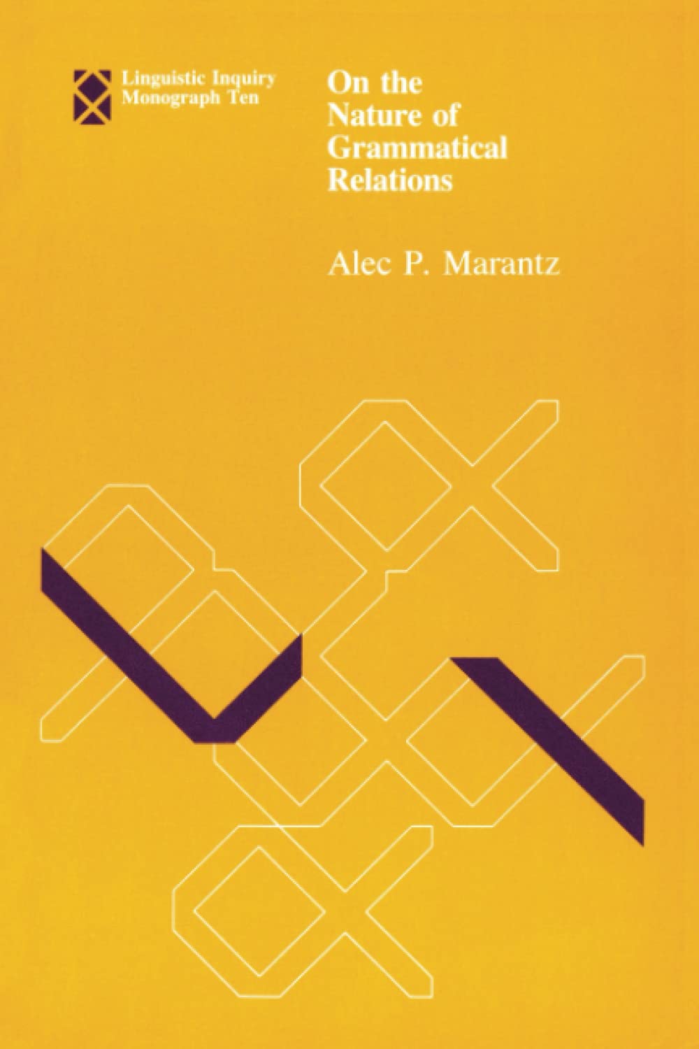 On the Nature of Grammatical Relations (Linguistic Inquiry Monographs)