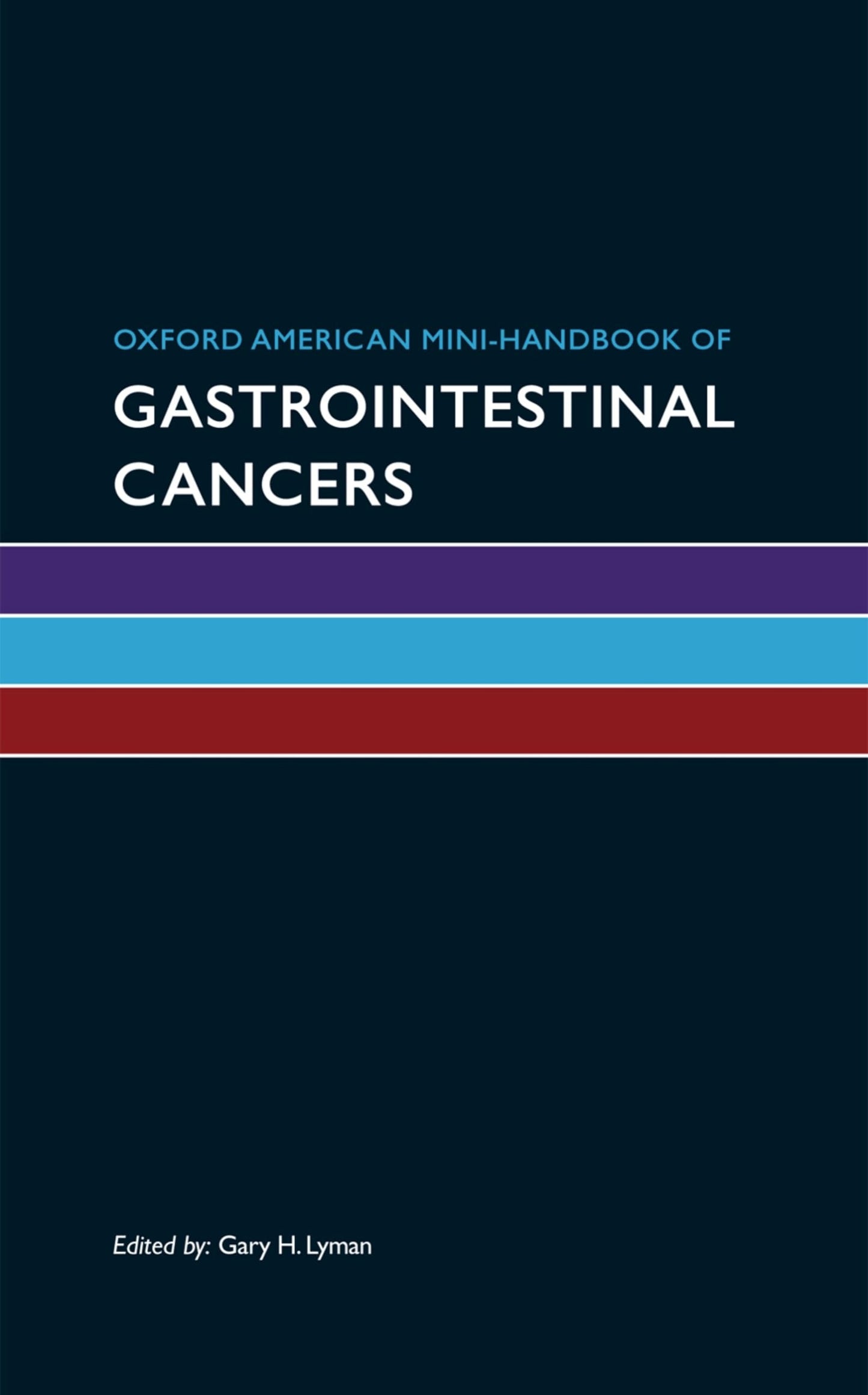 Oxford American Mini-Handbook of Gastrointestinal Cancers (Oxford American Handbooks)