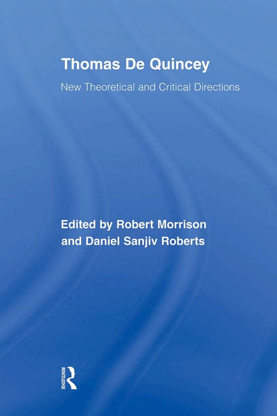 Thomas De Quincey (Routledge Studies in Romanticism)