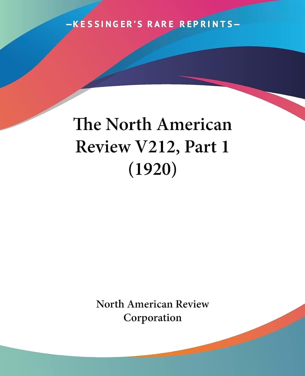 The North American Review V212, Part 1 (1920)