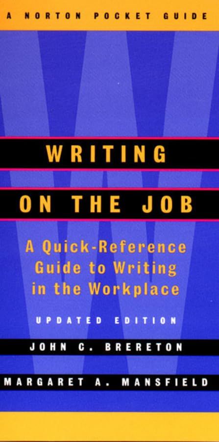 Writing on the Job: A Norton Pocket Guide (Updated Edition) (Norton Pocket Guides)