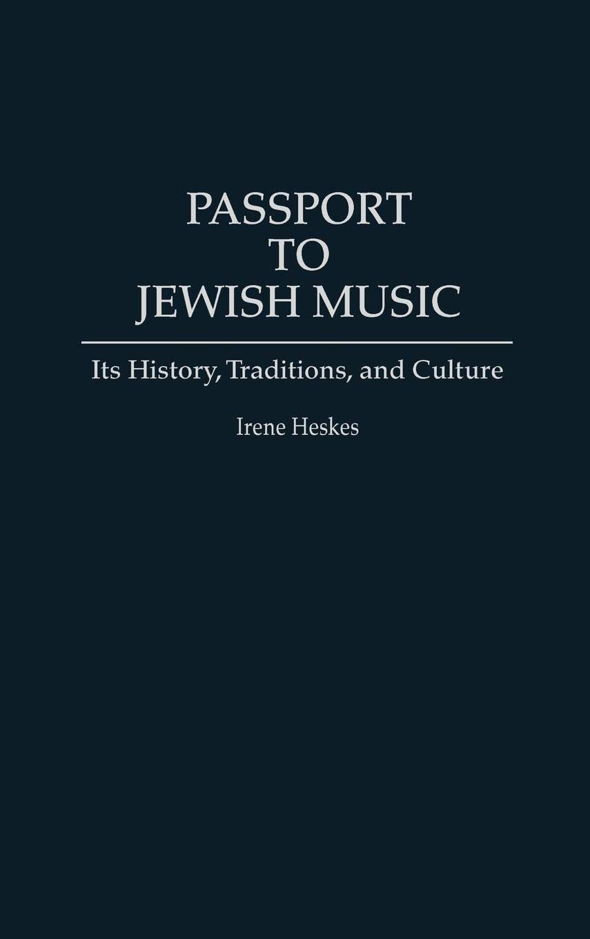 Passport to Jewish Music: Its History, Traditions, and Culture (Contributions to the Study of Music and Dance)