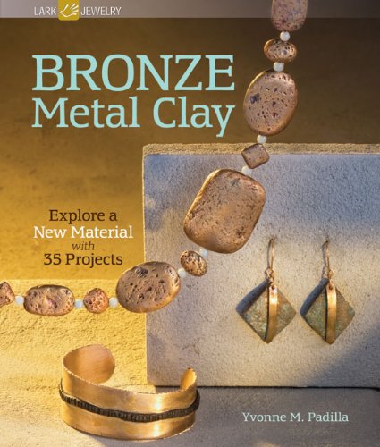 Bronze Metal Clay: Explore a New Material with 35 Projects b
