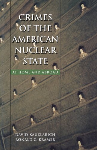 Crimes of the American Nuclear State: At Home and Abroad (New England Series In Transnat'l Crime)