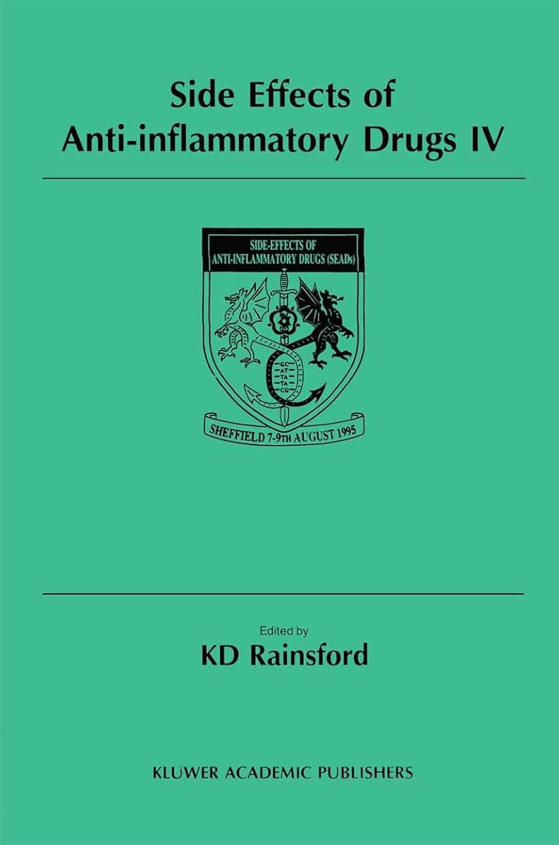 Side Effects of Anti-Inflammatory Drugs IV: The Proceedings of the IVth International Meeting on Side Effects of Anti-inflammatory Drugs, held in Sheffield, UK, 7-9 August 1995