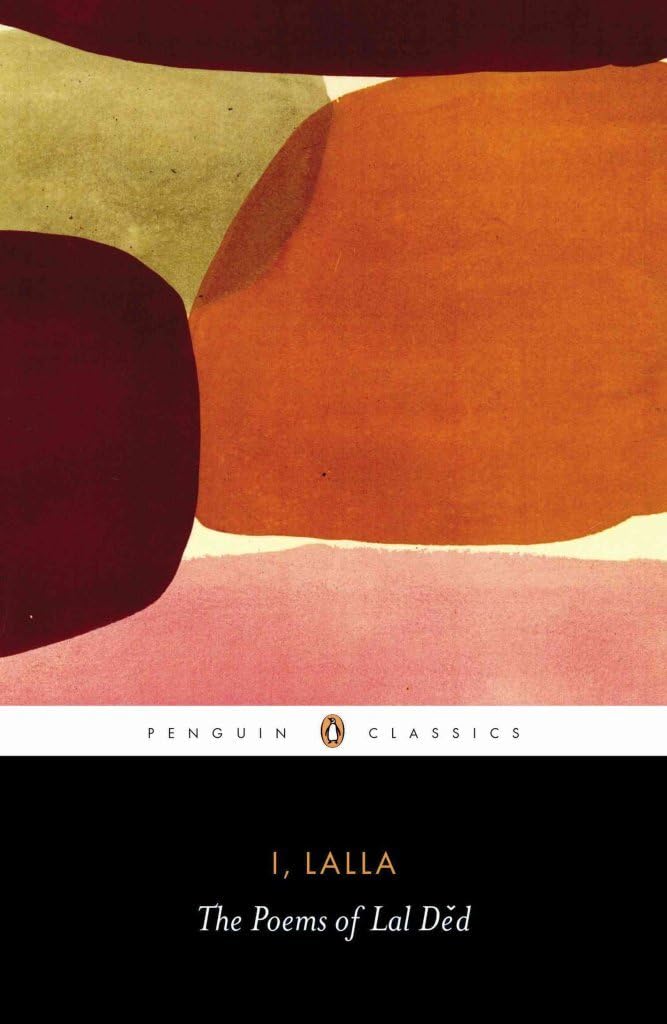 I, Lalla: The Poems Of Lal Ded (Penguin Classics)
