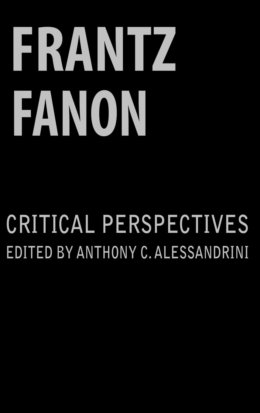 Frantz Fanon: Critical Perspectives