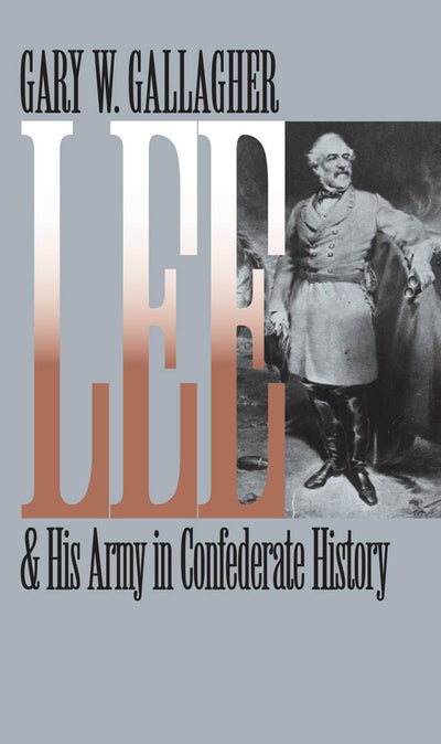 Lee and His Army in Confederate History (Civil War America)