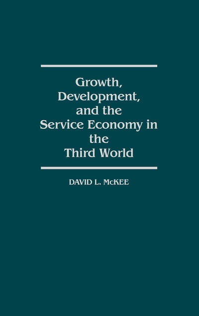 Growth, Development, and the Service Economy in the Third World: