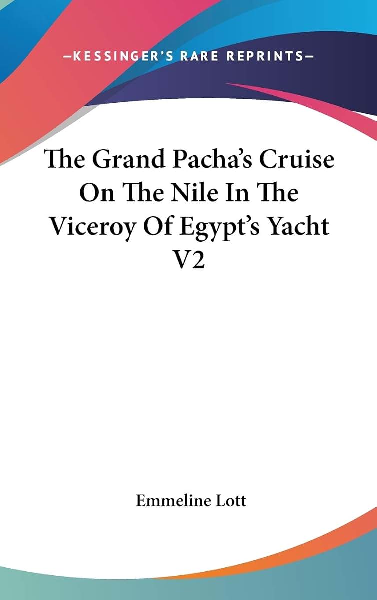 The Grand Pacha's Cruise On The Nile In The Viceroy Of Egypt's Yacht V2
