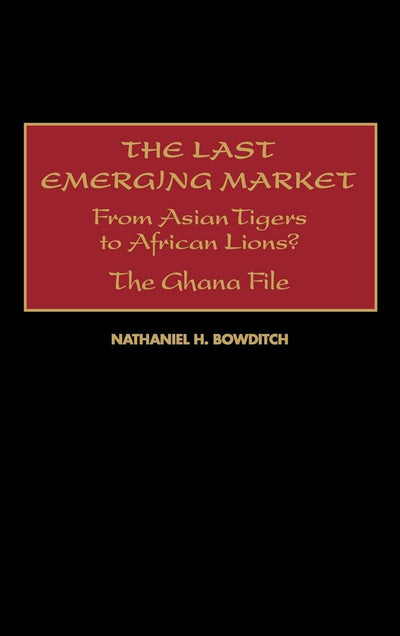 The Last Emerging Market: From Asian Tigers to African Lions? The Ghana File