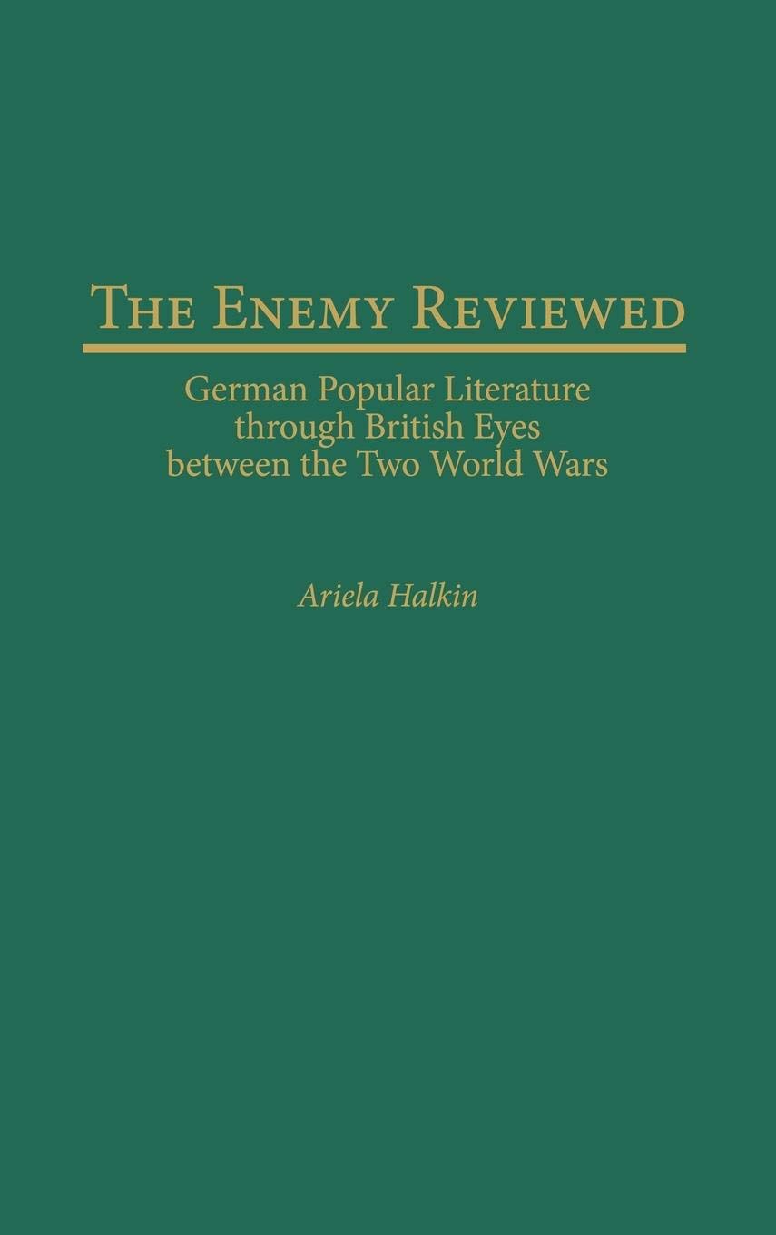 The Enemy Reviewed: German Popular Literature through British Eyes between the Two World Wars