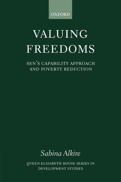 Valuing Freedoms: Sen's Capability Approach and Poverty Reduction (Queen Elizabeth House Series in Development Studies)