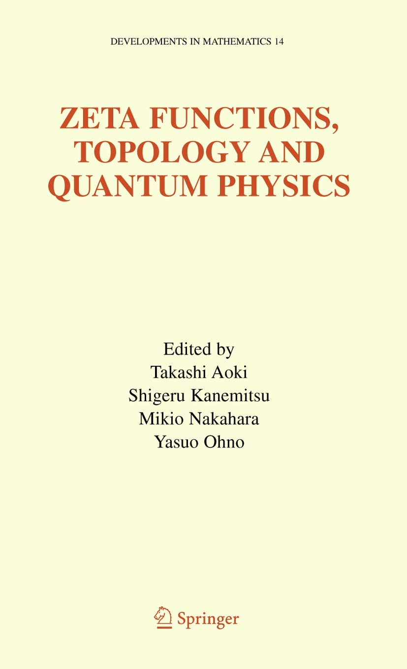 Zeta Functions, Topology and Quantum Physics (Developments in Mathematics, 14)