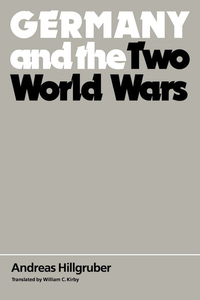 Germany and the Two World Wars by Hillgruber, Andreas