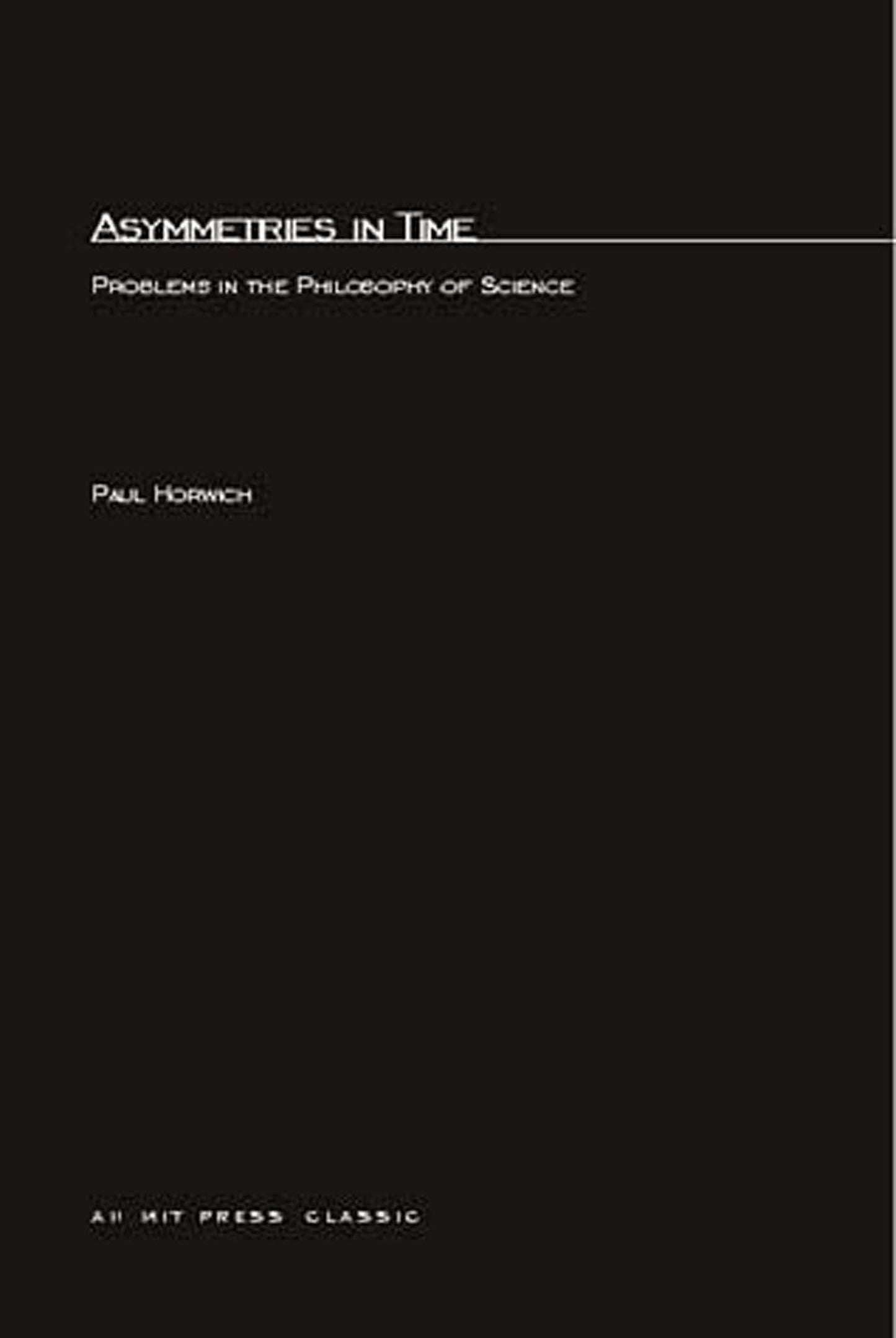 Asymmetries In Time: Problems in the Philosophy of Science (MIT Press Classics)