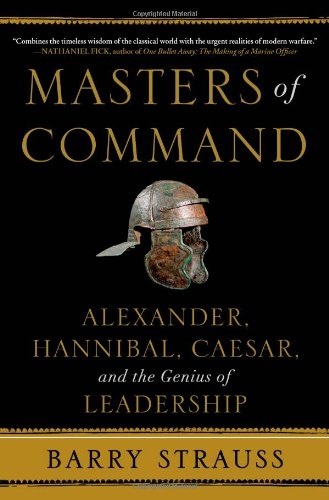 Masters of Command: Alexander, Hannibal, Caesar, and the Gen