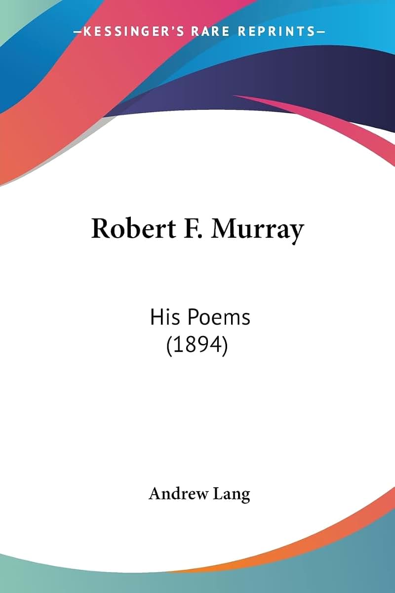 Robert F. Murray: His Poems (1894)