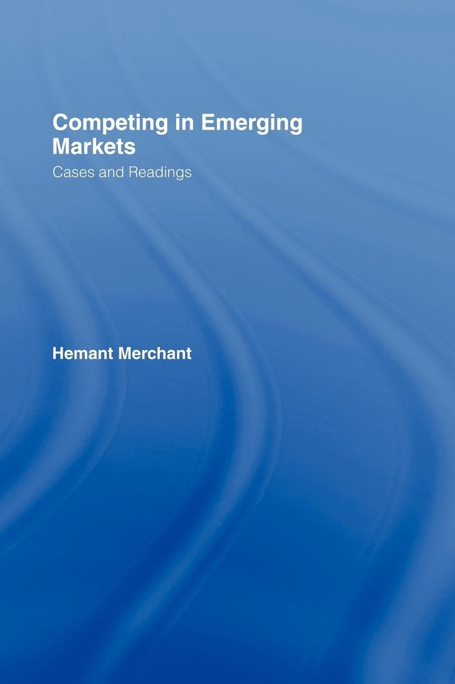 Competing in Emerging Markets: Cases and Readings
