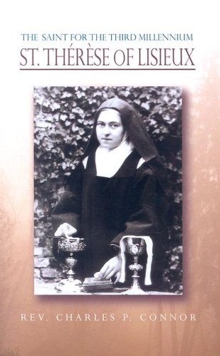 The Saint for the Third Millennium: St Therese of Lisieux