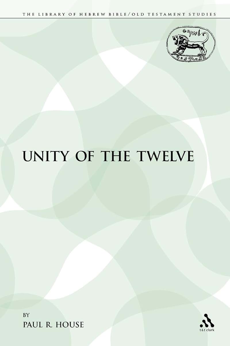 The Unity of the Twelve (The Library of Hebrew Bible/Old Testament Studies)