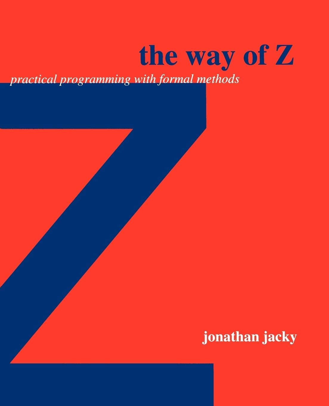 The Way of Z: Practical Programming with Formal Methods