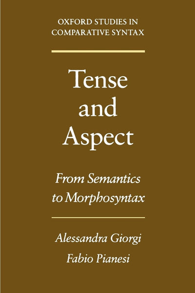 Tense and Aspect: From Semantics to Morphosyntax (Oxford Studies in Comparative Syntax)