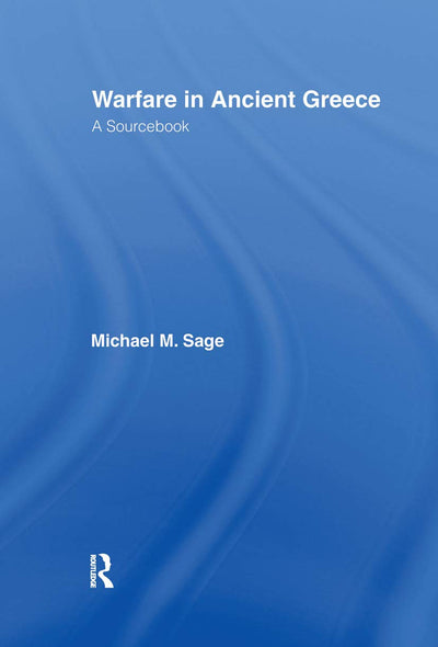 Warfare in Ancient Greece: A Sourcebook (Routledge Sourcebooks for the Ancient World)