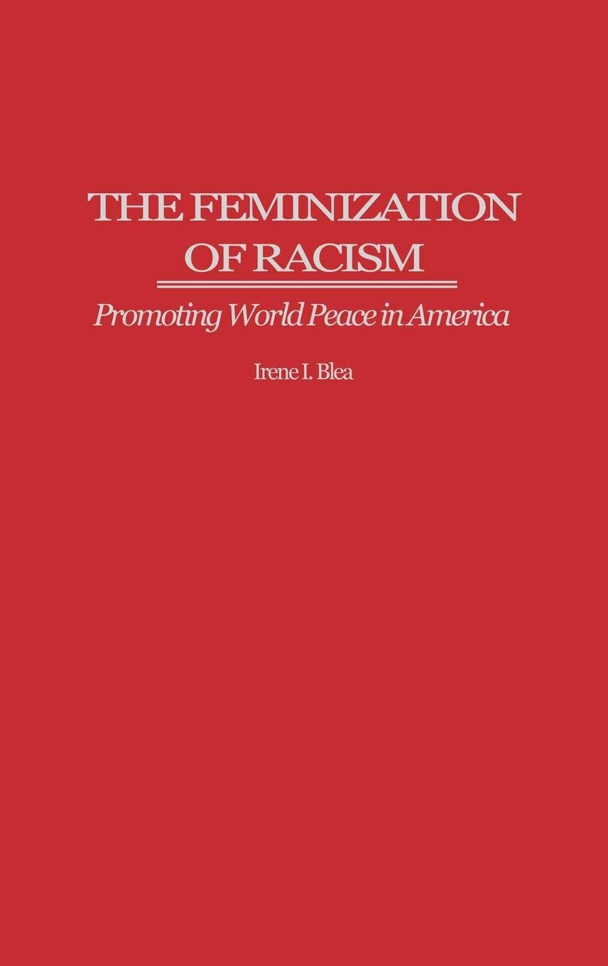 The Feminization of Racism: Promoting World Peace in America