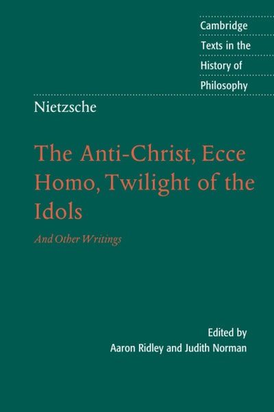Nietzsche: Anti-Christ, Ecce Homo: And Other Writings (Cambridge Texts in the History of Philosophy)