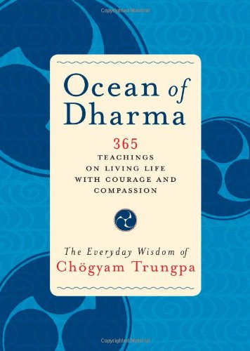 Ocean of Dharma: The Everyday Wisdom of Chogyam Trungpa by T
