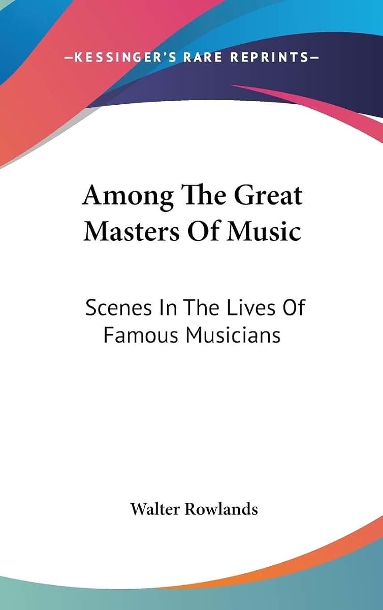Among The Great Masters Of Music: Scenes In The Lives Of Famous Musicians
