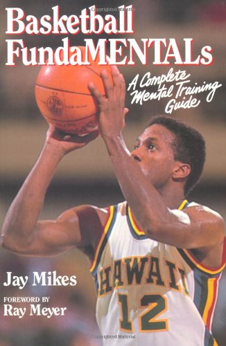 Basketball Fundamentals: A Complete Mental Training Guide