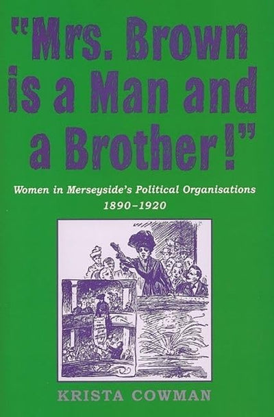 Mrs Brown is a Man and a Brother: Women in Merseyside's Poli