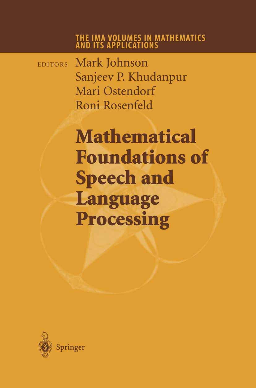 Mathematical Foundations of Speech and Language Processing (The IMA Volumes in Mathematics and its Applications, 138)