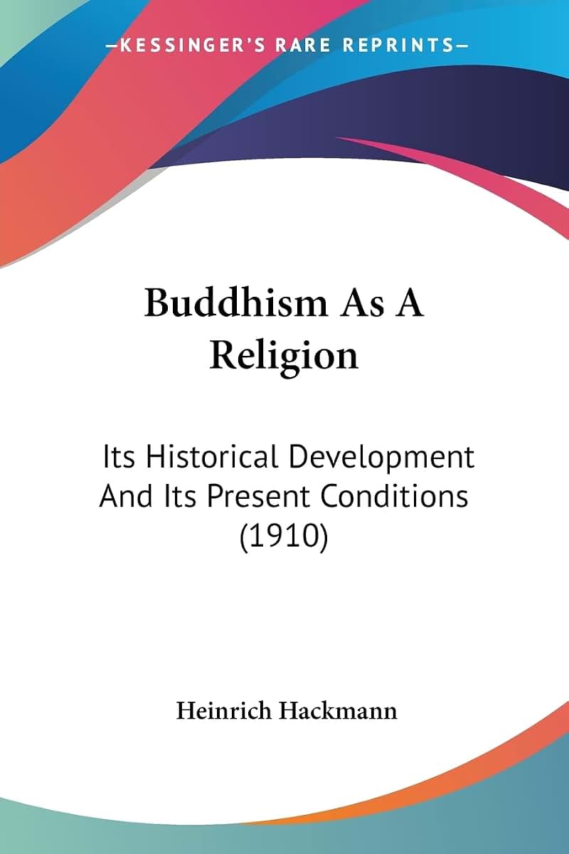 Buddhism As A Religion: Its Historical Development And Its Present Conditions (1910)