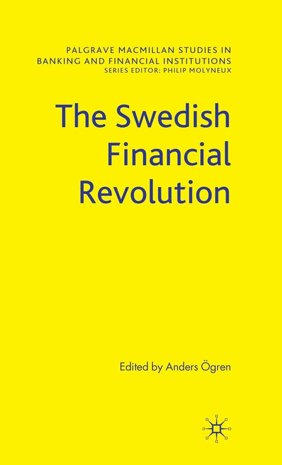 The Swedish Financial Revolution (Palgrave Macmillan Studies in Banking and Financial Institutions)