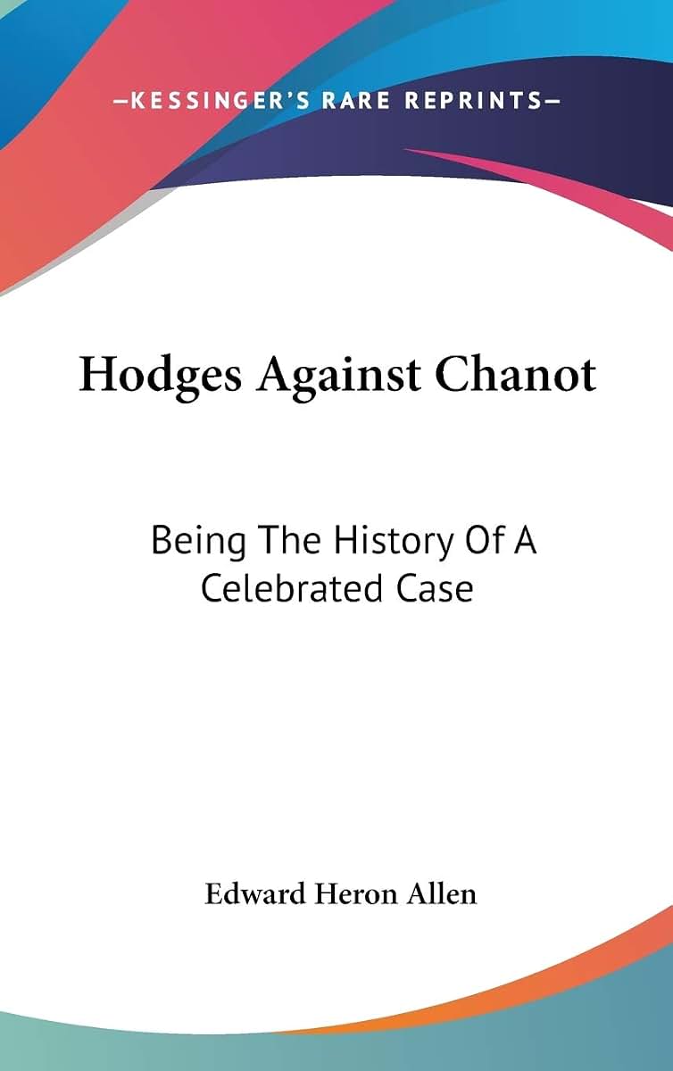 Hodges Against Chanot: Being The History Of A Celebrated Case