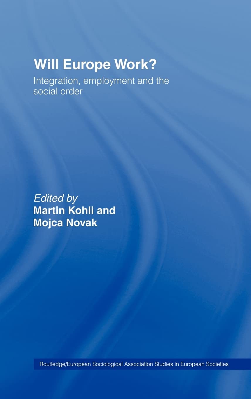 Will Europe Work?: Integration, Employment and the Social Order (Studies in European Sociology)