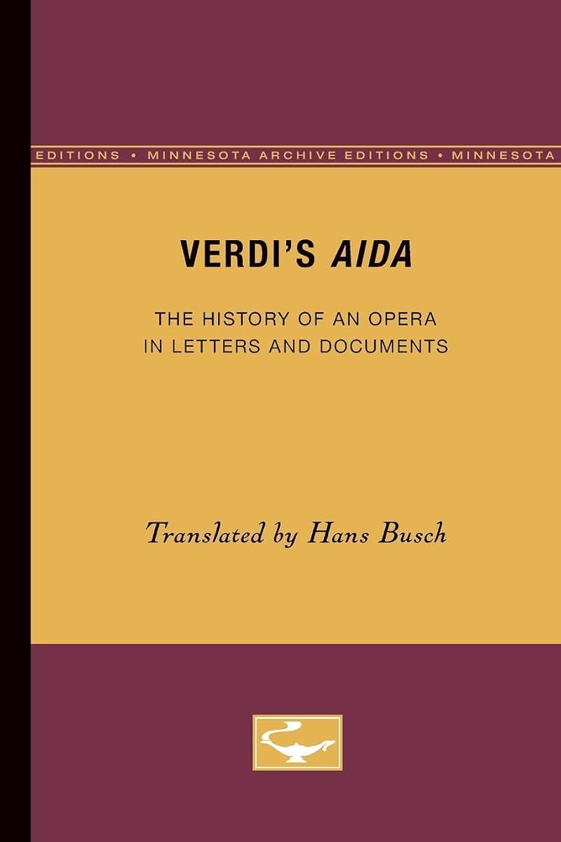 Verdis Aida: The History of an Opera in Letters and Documents
