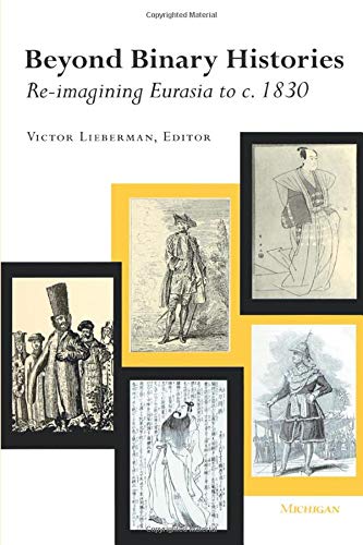 Beyond Binary Histories: Re-imagining Eurasia to c. 1830