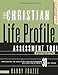 The Christian Life Profile Assessment Tool Training Guide: Discovering the Quality of Your Relationships with God and Others in 30 Key Areas