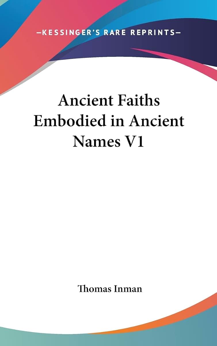 Ancient Faiths Embodied in Ancient Names V1