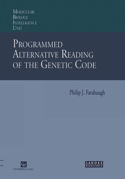 Programmed Alternative Reading of the Genetic Code: Molecular Biology Intelligence Unit (Molecular Biology Intelligence Unit Series)