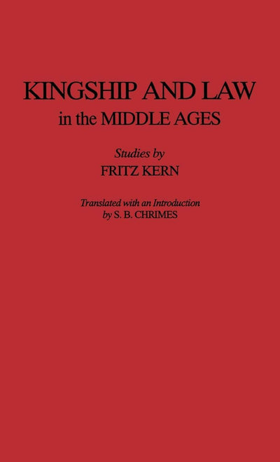 Kingship and Law in the Middle Ages: (Studies in Medieval History, No. 4)